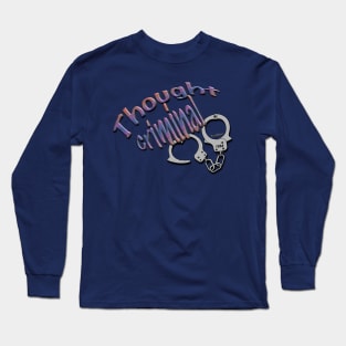 Thought Criminal Long Sleeve T-Shirt